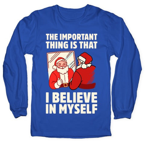 The Important Thing Is That I Believe In Myself Longsleeve Tee
